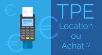 TPE&nbsp;: Location ou achat&nbsp;?