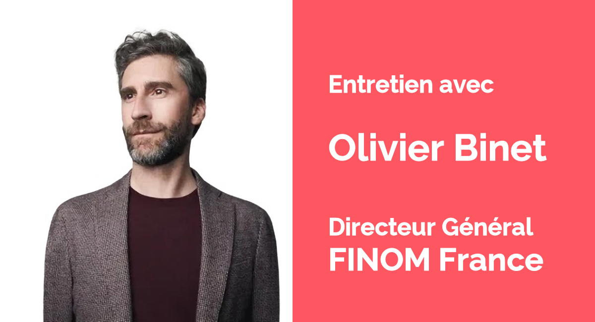 Entretien avec Olivier Binet de Finom France